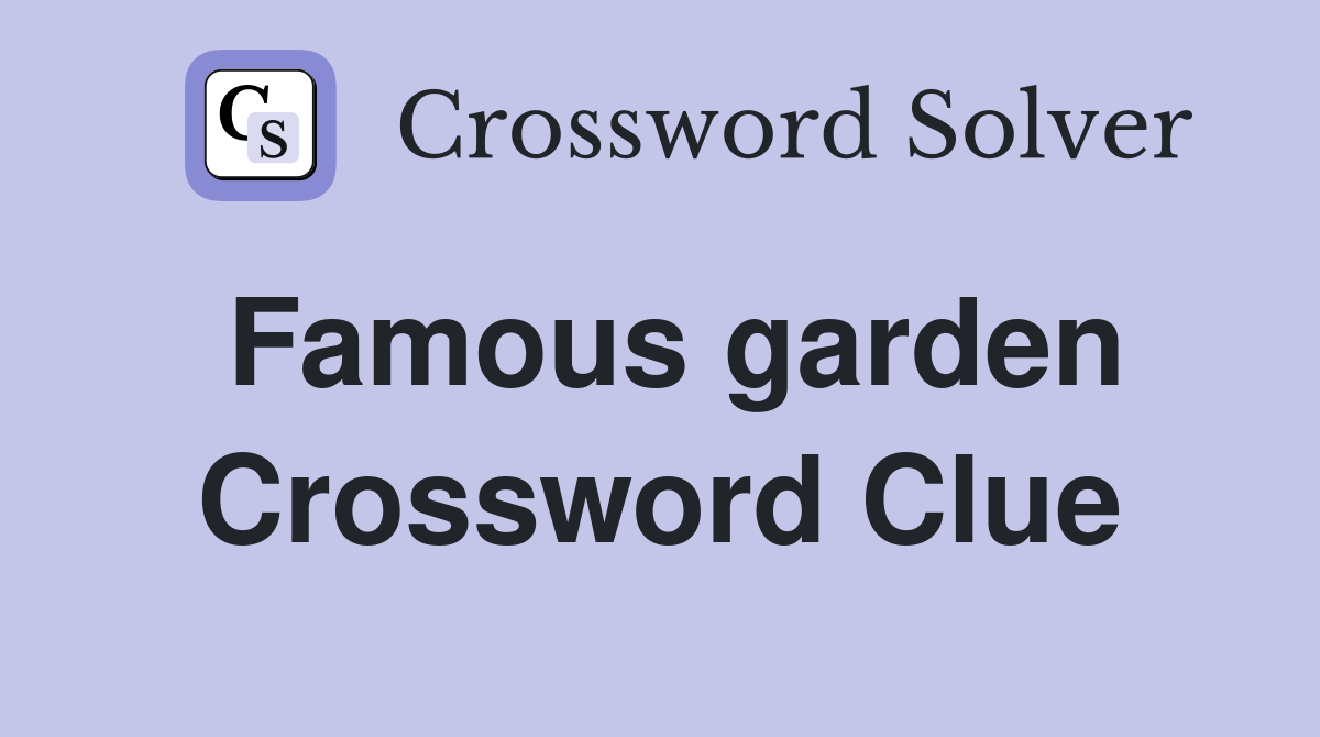 Famous garden Crossword Clue Answers Crossword Solver